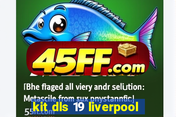 kit dls 19 liverpool